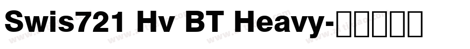 Swis721 Hv BT Heavy字体转换
